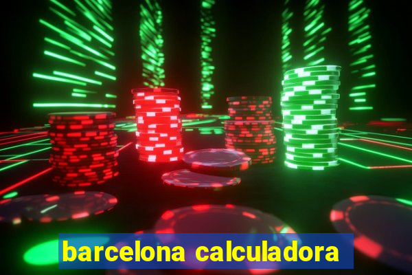 barcelona calculadora